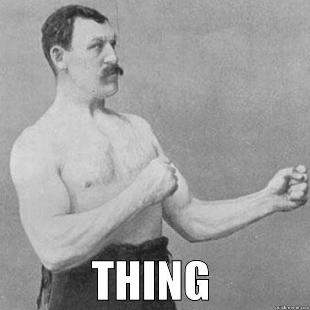  THING overly manly man