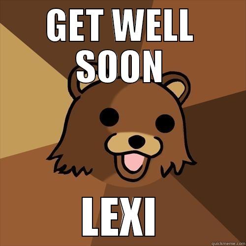 GET WELL SOON LEXI Pedobear