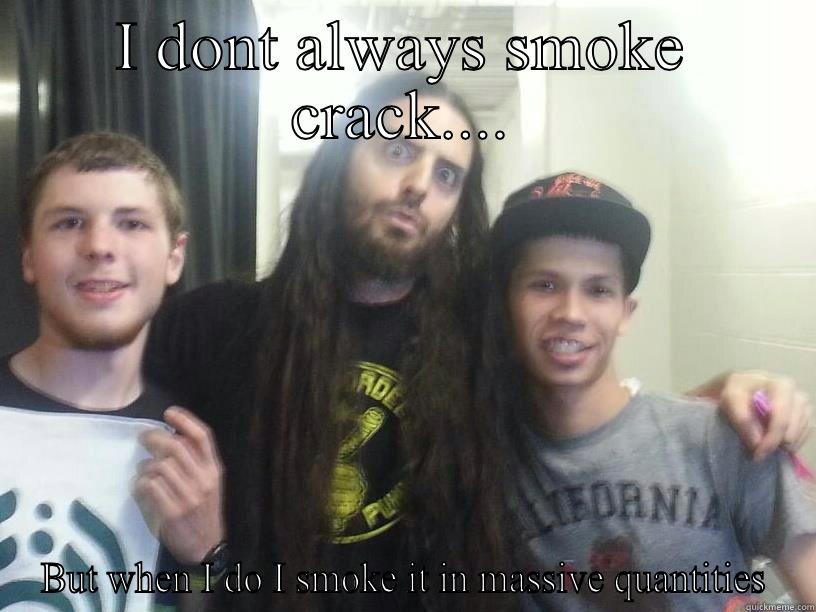 Eeeeeeeeeee Rizzo - I DONT ALWAYS SMOKE CRACK.... BUT WHEN I DO I SMOKE IT IN MASSIVE QUANTITIES Misc