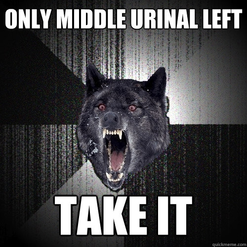 Only Middle urinal left take it  Insanity Wolf