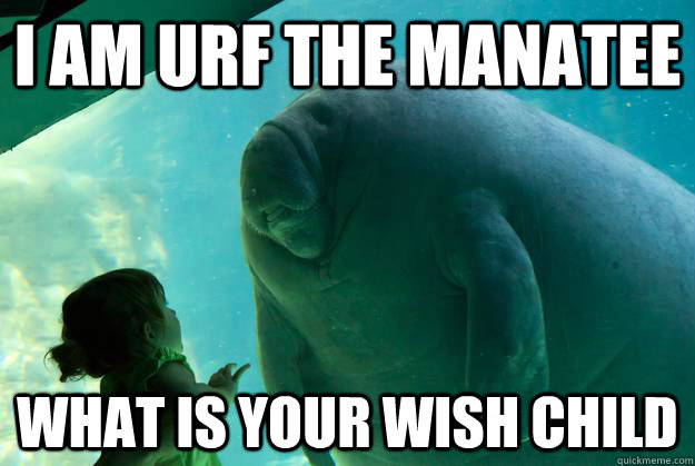 i am urf the manatee  what is your wish child - i am urf the manatee  what is your wish child  Overlord Manatee