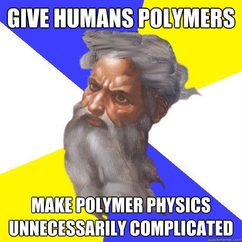 give humans polymers make polymer physics unnecessarily complicated  Advice God