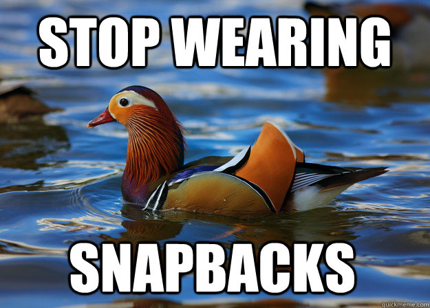 stop wearing snapbacks - stop wearing snapbacks  Fashion Advice Mallard