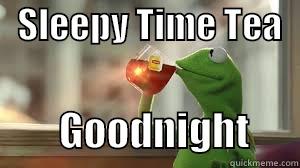 My Kermit -   SLEEPY TIME TEA                               GOODNIGHT      Misc