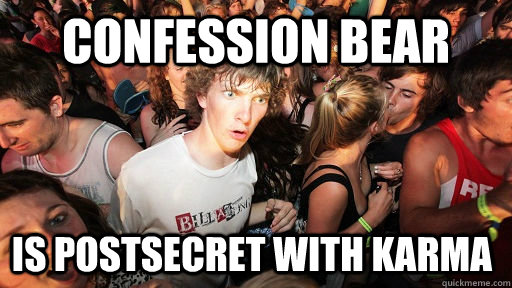 Confession Bear Is PostSecret with Karma - Confession Bear Is PostSecret with Karma  Sudden Clarity Clarence