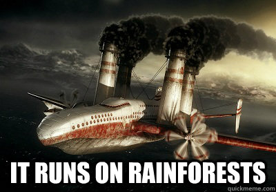  It runs on rainforests  