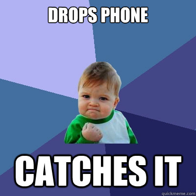 Drops phone catches it - Drops phone catches it  Success Kid