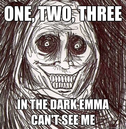 one, two, three in the dark emma can't see me  Horrifying Houseguest