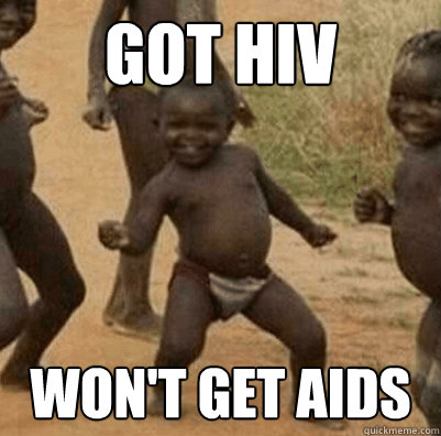 got hiv won't get aids - got hiv won't get aids  Third World Success Kid