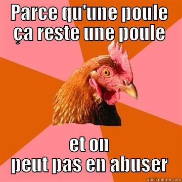 Parlons Poule - PARCE QU'UNE POULE ÇA RESTE UNE POULE ET ON PEUT PAS EN ABUSER Anti-Joke Chicken