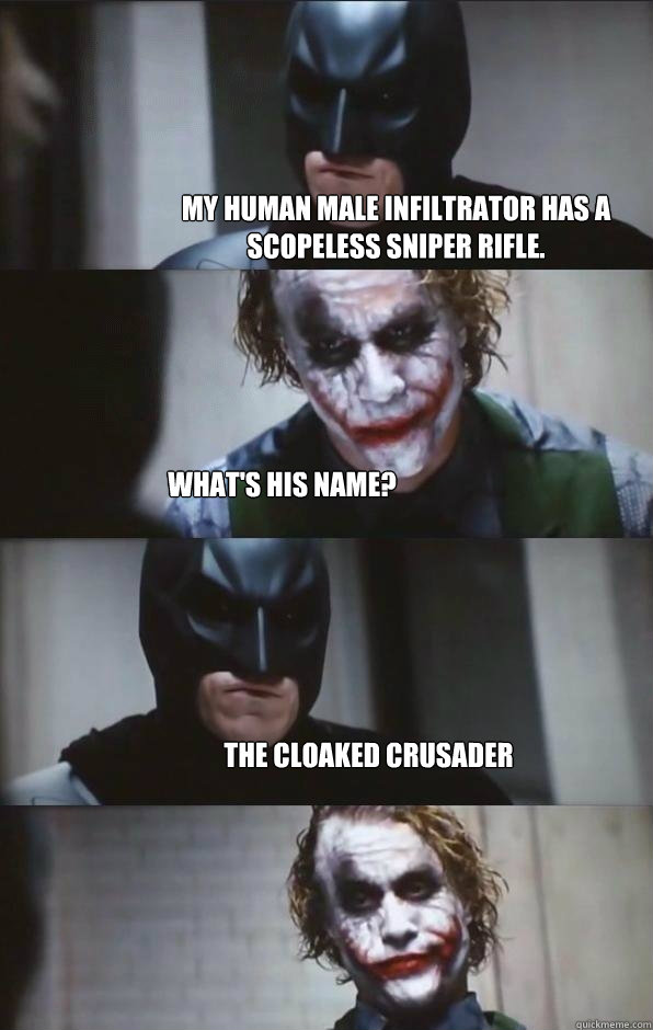 My human male infiltrator has a scopeless sniper rifle. What's his name? The Cloaked Crusader - My human male infiltrator has a scopeless sniper rifle. What's his name? The Cloaked Crusader  Batman Panel