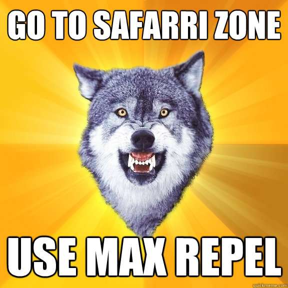 Go to safarri zone use max repel  Courage Wolf