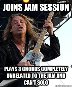 Joins jam session plays 3 chords completely unrelated to the jam and can't solo  Douchebag Guitarist