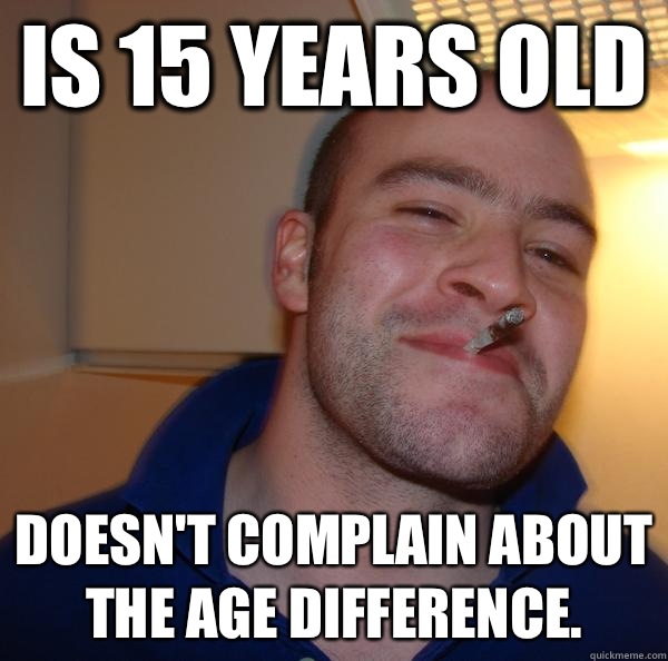 Is 15 years old Doesn't complain about the age difference. - Is 15 years old Doesn't complain about the age difference.  Misc