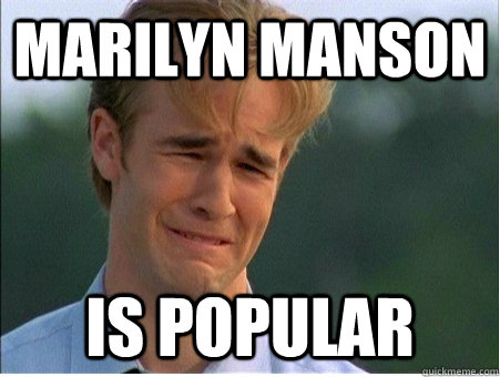 marilyn manson is popular  1990s Problems