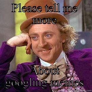 Rob Gio - PLEASE TELL ME MORE ABOUT GOOGLING MEMES Condescending Wonka