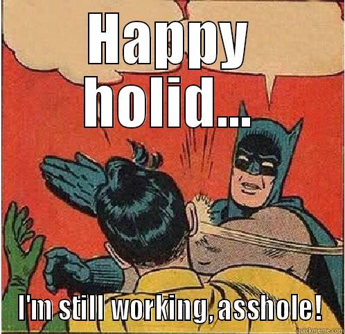 HAPPY HOLID... I'M STILL WORKING, ASSHOLE! Batman Slapping Robin