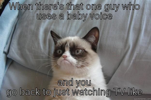 Sketched out cat - WHEN THERE'S THAT ONE GUY WHO USES A BABY VOICE AND YOU GO BACK TO JUST WATCHING TV LIKE Grumpy Cat