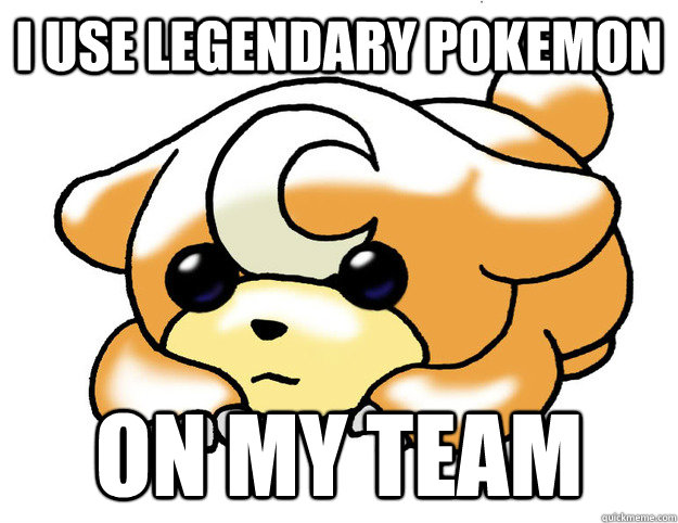 I use legendary Pokemon on my team - I use legendary Pokemon on my team  Confession Teddiursa