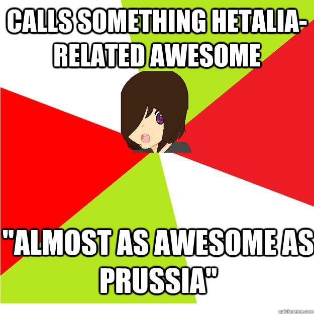 calls something hetalia-related awesome 