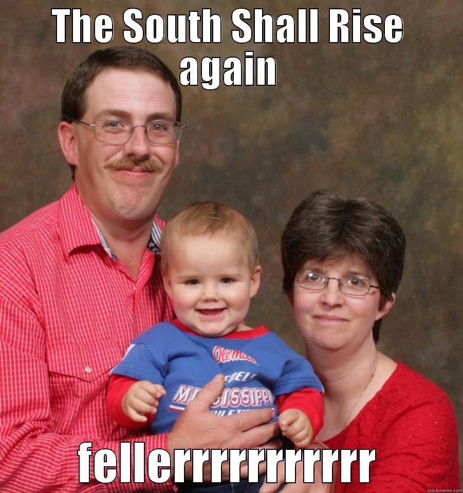 THE SOUTH SHALL RISE AGAIN FELLERRRRRRRRRRR Misc