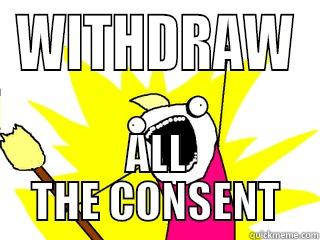 WITHDRAW ALL THE CONSENT All The Things