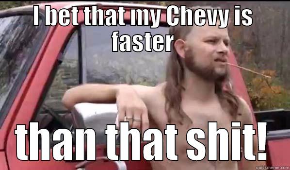 I BET THAT MY CHEVY IS FASTER THAN THAT SHIT! Almost Politically Correct Redneck