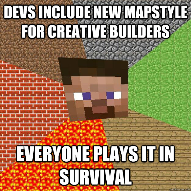 Devs include new mapstyle for creative builders Everyone plays it in survival - Devs include new mapstyle for creative builders Everyone plays it in survival  Minecraft