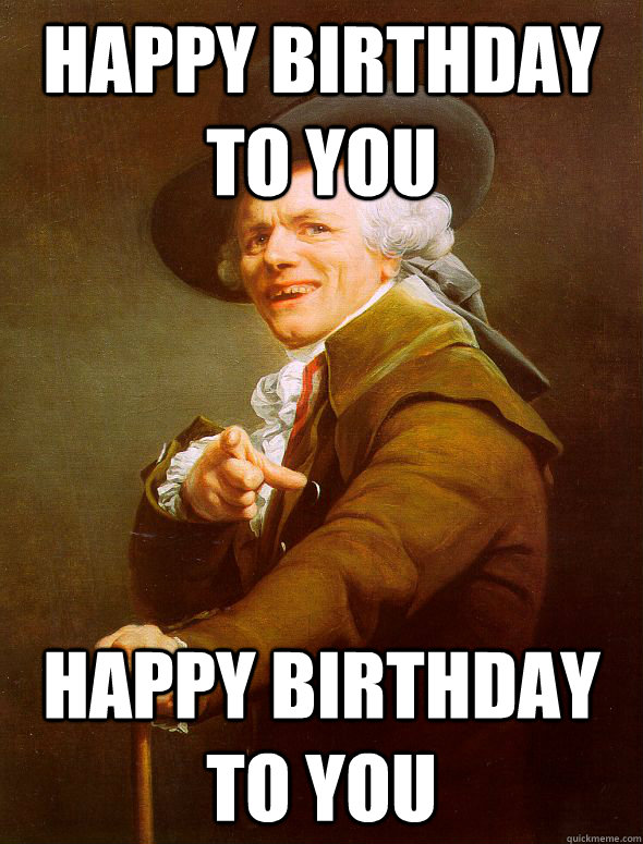 Happy Birthday to you Happy Birthday to you  Joseph Ducreux