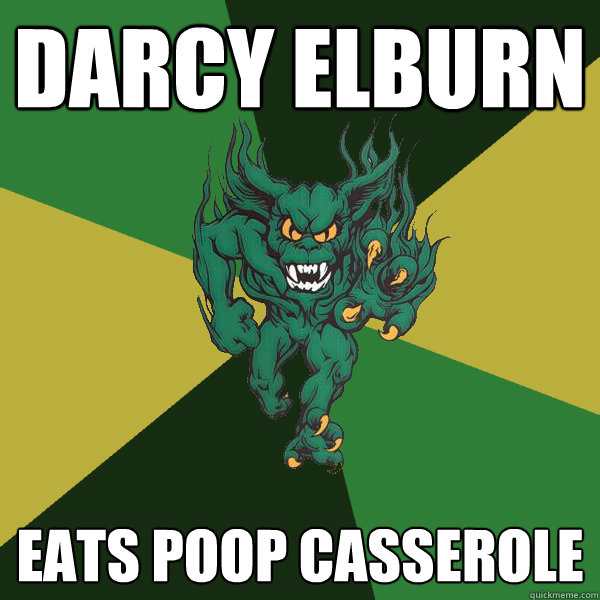 darcy elburn eats poop casserole  Green Terror