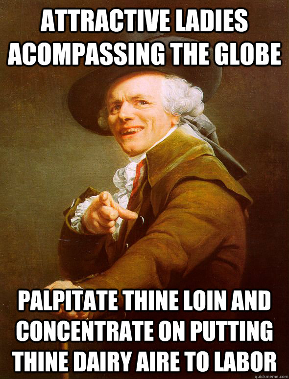 Attractive ladies acompassing the globe Palpitate thine loin and concentrate on putting thine dairy aire to labor - Attractive ladies acompassing the globe Palpitate thine loin and concentrate on putting thine dairy aire to labor  Joseph Ducreux