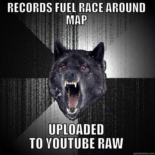 Fuel Lets Plays - RECORDS FUEL RACE AROUND MAP UPLOADED TO YOUTUBE RAW Insanity Wolf