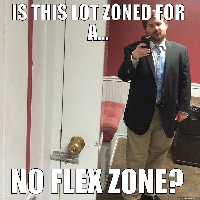 IS THIS LOT ZONED FOR A... NO FLEX ZONE? Misc