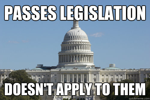 passes legislation doesn't apply to them - passes legislation doesn't apply to them  Scumbag Congress