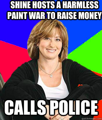 Shine hosts a harmless paint war to raise money Calls police  Sheltering Suburban Mom