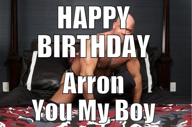 HAPPY BIRTHDAY ARRON YOU MY BOY Gorilla Man