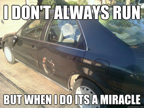 I don't always run but when i do its a miracle - I don't always run but when i do its a miracle  gacias car