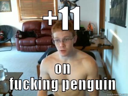 +11 ON FUCKING PENGUIN Misc