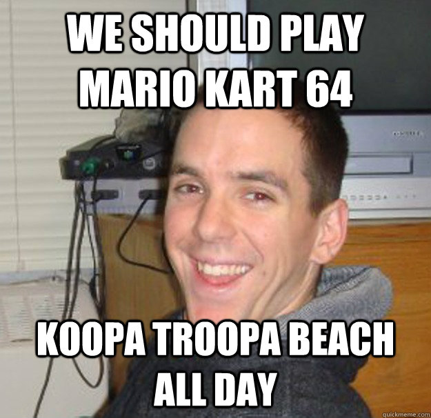 we should play mario kart 64 koopa troopa beach all day - we should play mario kart 64 koopa troopa beach all day  Gregory Desrosiers
