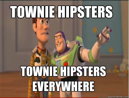 townie hipsters townie hipsters everywhere  woody and buzz