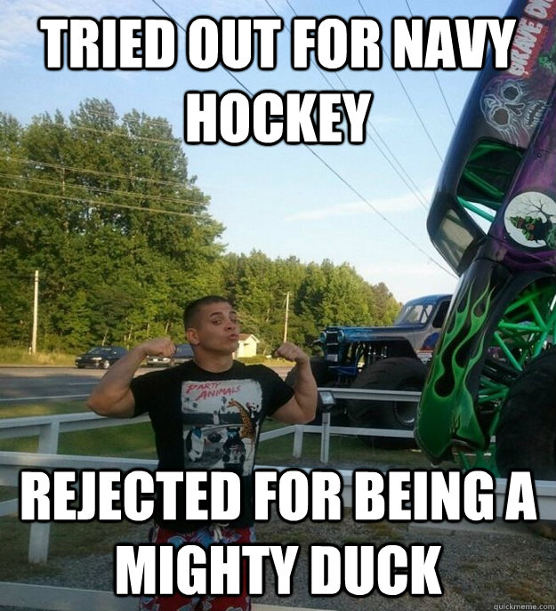 tried out for navy hockey rejected for being a mighty duck - tried out for navy hockey rejected for being a mighty duck  Raunchy Robinson