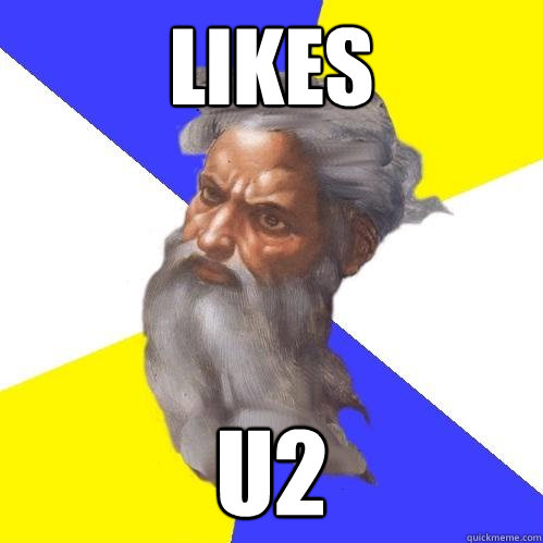 LIKES U2  Advice God