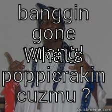 BANGGIN GONE WRONG! WHAT'S POPPICRAKIN CUZMU ? Misc