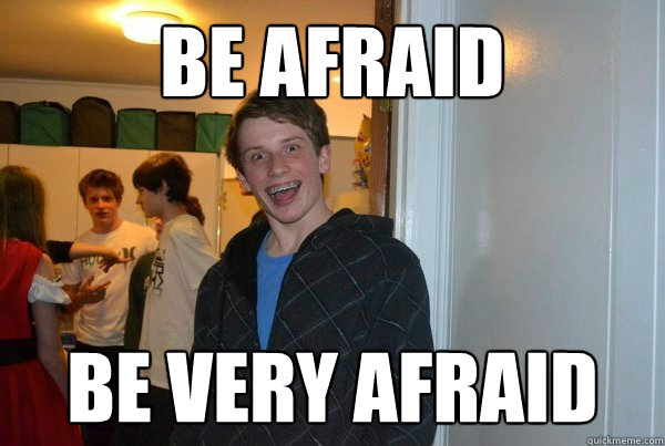 Be afraid Be very afraid - Be afraid Be very afraid  limus