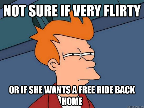 Not sure if very flirty Or if she wants a free ride back home  Futurama Fry