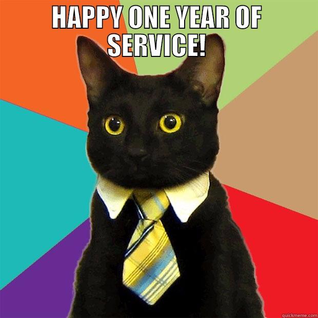 One year of service - HAPPY ONE YEAR OF SERVICE!  Business Cat