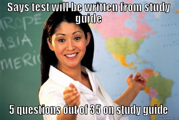 Test taking - SAYS TEST WILL BE WRITTEN FROM STUDY GUIDE 5 QUESTIONS OUT OF 35 ON STUDY GUIDE Unhelpful High School Teacher