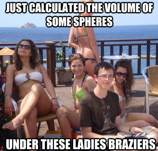 Just calculated the volume of some spheres under these ladies braziers  Priority Peter