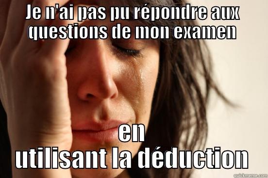 Examen de neuro ;) - JE N'AI PAS PU RÉPONDRE AUX QUESTIONS DE MON EXAMEN EN UTILISANT LA DÉDUCTION First World Problems