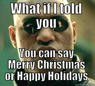 Happy Holidays vs Merry Christmas - WHAT IF I TOLD YOU YOU CAN SAY MERRY CHRISTMAS OR HAPPY HOLIDAYS Matrix Morpheus